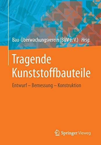 Tragende Kunststoffbauteile Entwurf – Bemessung – Konstruktion