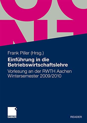 Einführung in die Betriebswirtschaftslehre Vorlesung an der RWTH Aachen. Wintersemester 2009/2010