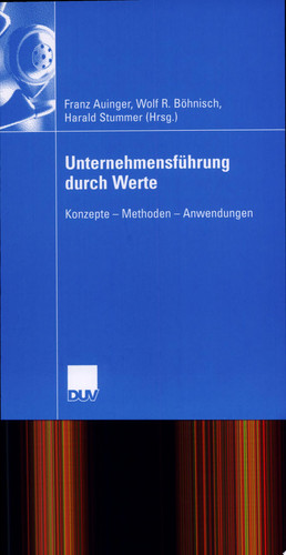 Unternehmensführung durch Werte Konzepte - Methoden - Anwendungen