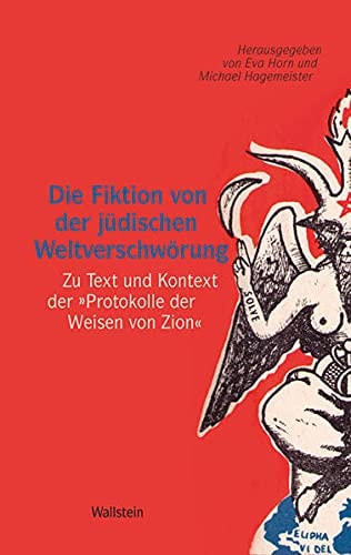 Die Fiktion von der jüdischen Weltverschwörung zu Text und Kontext der "Protokolle der Weisen von Zion"
