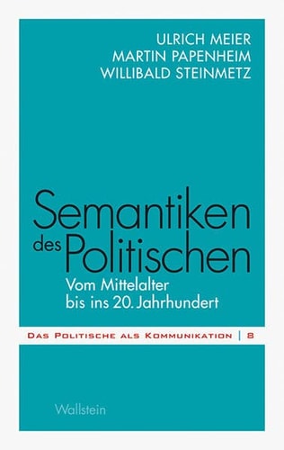 Semantiken des Politischen vom Mittelalter bis ins 20. Jahrhundert
