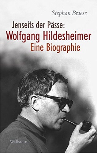 Jenseits der Pässe Wolfgang Hildesheimer : eine Biographie