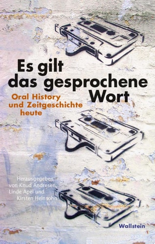 Es gilt das gesprochene Wort Oral History und Zeitgeschichte heute