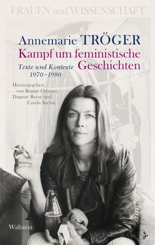 Kampf um feministische Geschichten Texte und Kontexte 1970-1990