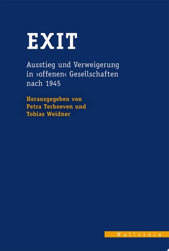 Exit Ausstieg und Verweigerung in "offenen" Gesellschaften nach 1945