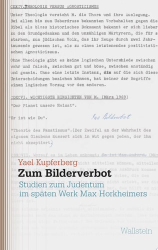 Zum Bilderverbot Studien zum Judentum im späten Werk Max Horkheimers