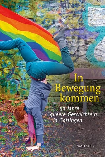 In Bewegung kommen 50 Jahre queere Geschichte(n) in Göttingen