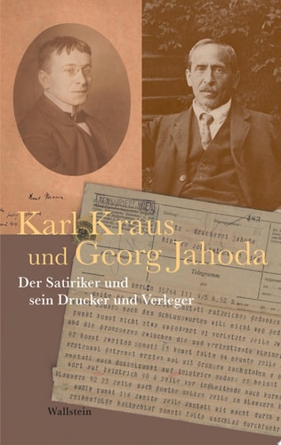 Karl Kraus und Georg Jahoda Der Satiriker und sein Drucker und Verleger