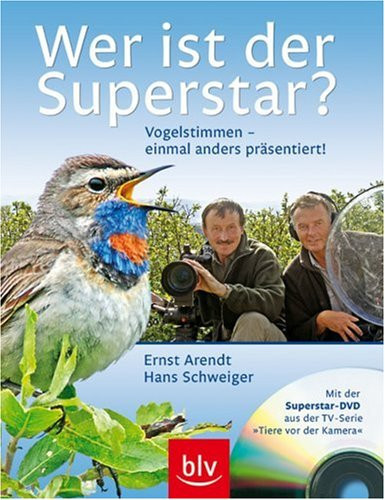 Wer ist der Superstar? Vogelstimmen - einmal anders präsentiert! ; [mit der Superstar-DVD aus der Serie "Tiere vor der Kamera"]