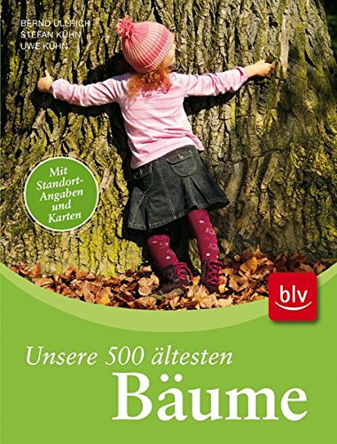 Unsere 500 ältesten Bäume exklusiv aus dem Deutschen Baumarchiv