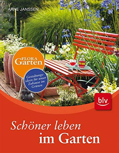 Schöner leben im Garten Gestaltungsideen für unser Zuhause im Grünen