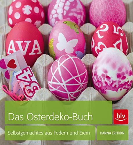 Das Osterdeko-Buch Selbstgemachtes aus Federn und Eiern