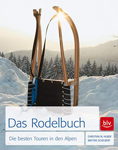 Das Rodel-Buch Die besten Touren in den Alpen