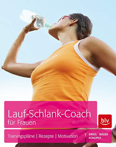 Lauf-Schlank-Coach für Frauen Trainingspläne - Rezepte - Mentaltipps