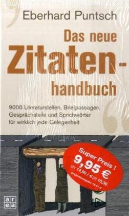 Das neue Zitatenhandbuch 9000 Literaturstellen, Briefpassagen, Gesprächsteile und Sprichwörter für wirklich jede Gelegenheit