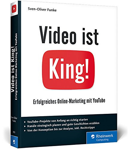 Video ist King! erfolgreiches Online-Marketing mit YouTube