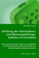 Erfüllung der Informations- und Meinungsbildungsfunktion im Fernsehen eine experimentelle Studie zum Vergleich von herkömmlicher Dokumentation und Multiperspektivendokumentation