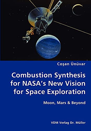 Combustion Synthesis for NASA's New Vision for Space Exploration Moon, Mars & Beyond