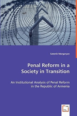 Penal Reform in a Society in Transition An Institutional Analysis of Penal Reform in the Republic of Armenia