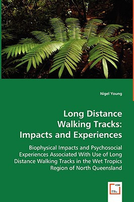 Long Distance Walking Tracks Impacts and Experiences