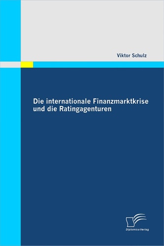 Die internationale Finanzmarktkrise und die Ratingagenturen (German Edition)