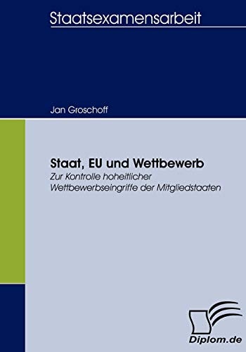 Staat, EU und Wettbewerb zur Kontrolle hoheitlicher Wettbewerbseingriffe der Mitgliedstaaten