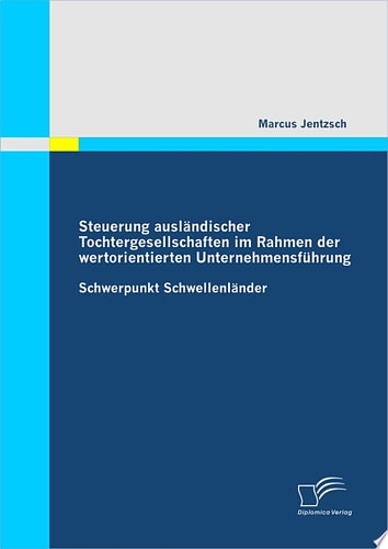 Steuerung ausl„ndischer Tochtergesellschaften im Rahmen der wertorientierten Unternehmensfhrung Schwerpunkt Schwellenl„nder