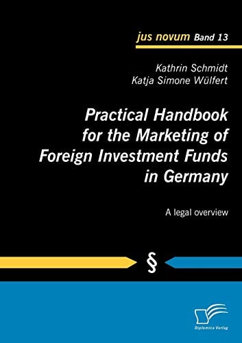 Practical Handbook for the Marketing of Foreign Investment Funds in Germany A Legal Overview