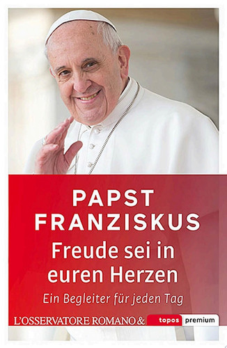 Freude sei in euren Herzen Ein Begleiter für jeden Tag