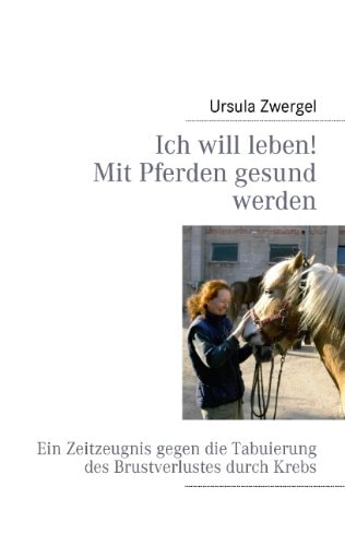 Ich Will Leben! Mit Pferden Gesund Werden