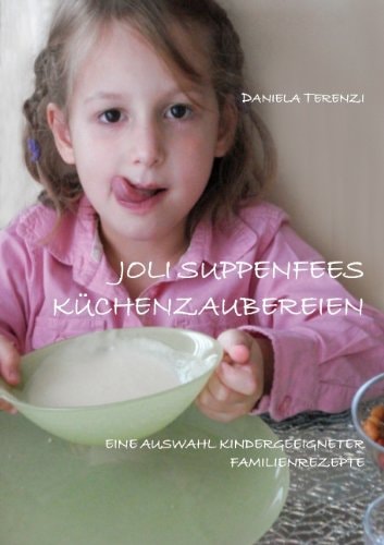 Joli Suppenfees Küchenzaubereien Eine Auswahl kindergeeigneter Familienrezepte