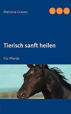 Tierisch sanft heilen Für Pferde