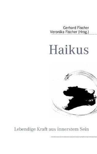 Haikus Lebendige Kraft aus innerstem Sein