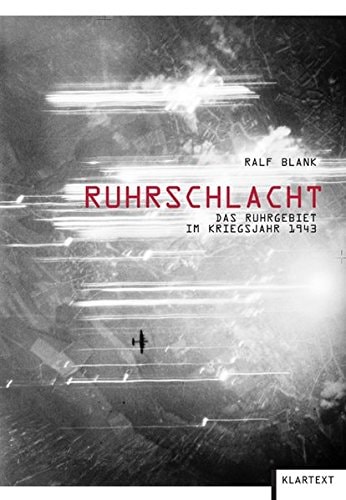 Ruhrschlacht das Ruhrgebiet im Kriegsjahr 1943