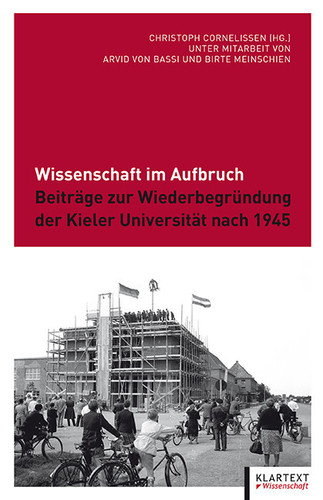 Wissenschaft im Aufbruch Beiträge zur Wiederbegründung der Kieler Universität nach 1945