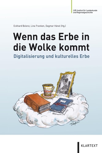 Wenn das Erbe in die Wolke kommt: Digitalisierung und kulturelles Erbe (German Edition)