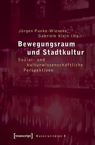 Bewegungsraum und Stadtkultur sozial- und kulturwissenschaftliche Perspektiven