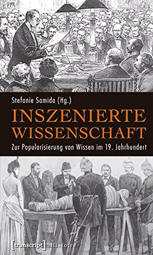 Inszenierte Wissenschaft zur Popularisierung von Wissen im 19. Jahrhundert