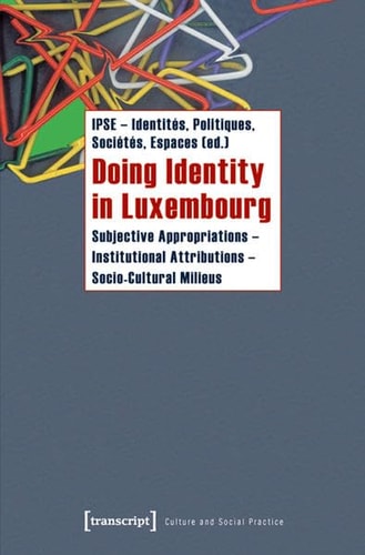 Doing Identity in Luxembourg Subjective Appropriations - Institutional Attributions - Socio-Cultural Milieus