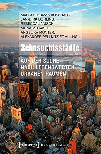Sehnsuchtsstädte auf der Suche nach lebenswerten urbanen Räumen