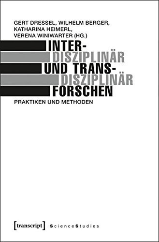 Interdisziplinär und transdisziplinär forschen Praktiken und Methoden