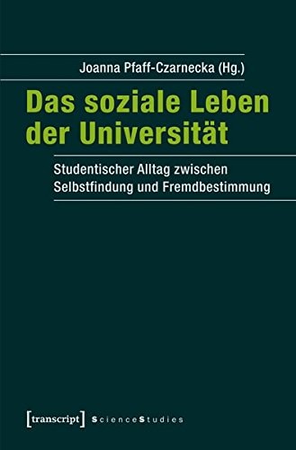 Das soziale Leben der Universität studentischer Alltag zwischen Selbstfindung und Fremdbestimmung