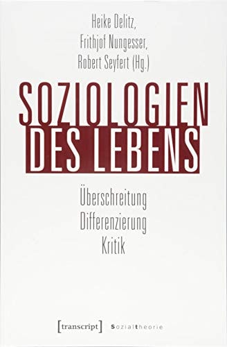 Soziologien des Lebens Überschreitung - Differenzierung - Kritik