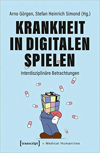 Krankheit in Digitalen Spielen Interdisziplinäre Betrachtungen