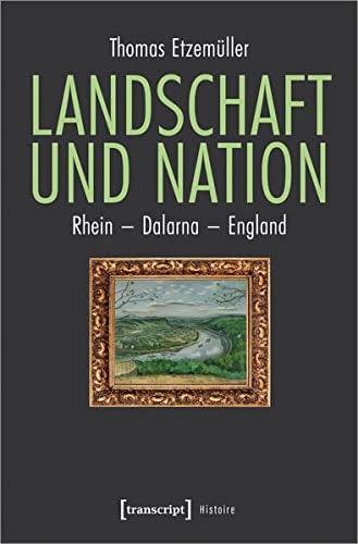 Landschaft und Nation Rhein - Dalarna - England