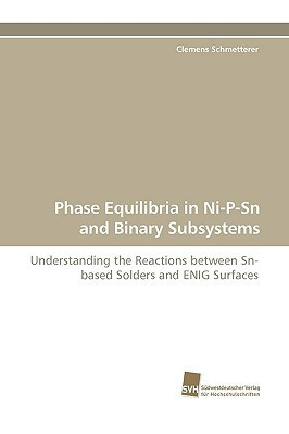 Phase Equilibria in Ni-P-Sn and Binary Subsystems Understanding the Reactions between Sn-based Solders and ENIG Surfaces