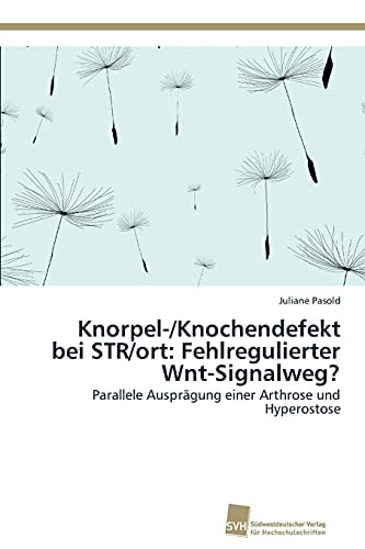 Knorpel-/Knochendefekt bei STR/ort: Fehlregulierter Wnt-Signalweg? Parallele Ausprägung einer Arthrose und Hyperostose