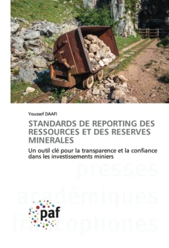 STANDARDS DE REPORTING DES RESSOURCES ET DES RESERVES MINERALES Un outil clé pour la transparence et la confiance dans les investissements miniers