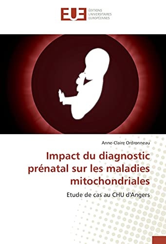Impact du diagnostic prénatal sur les maladies mitochondriales Etude de cas au CHU d'Angers
