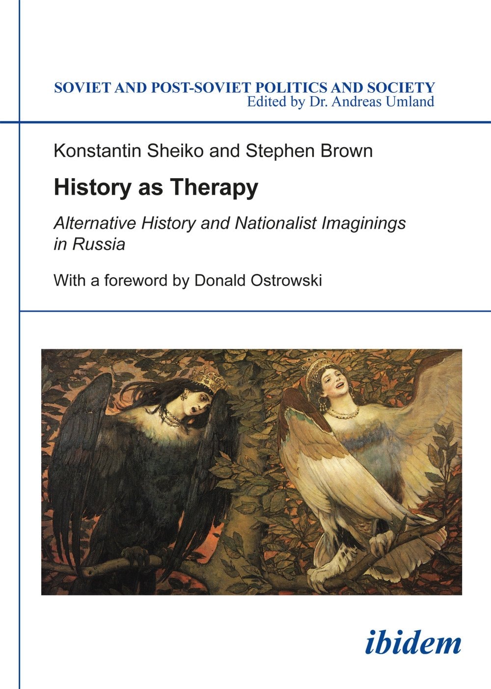 History as Therapy: Alternative History and Nationalist Imaginings in Russia, 1991-2014